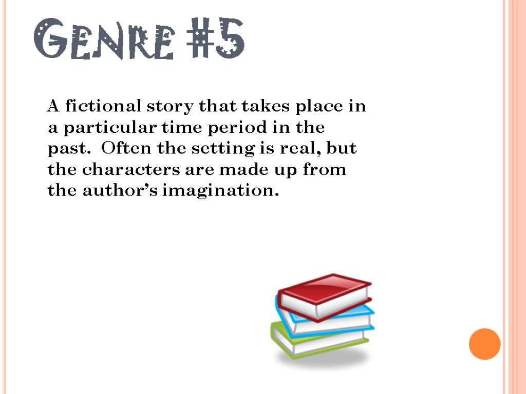 Genre #5 A fictional story that takes place in a particular time period in